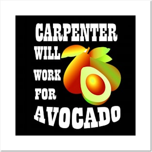 Carpenter Will Work for Avocado Posters and Art